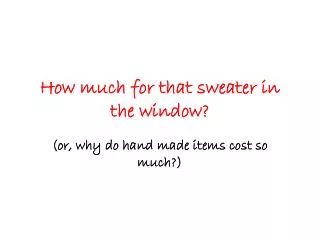 How much for that sweater in the window?