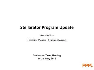 Hutch Neilson Princeton Plasma Physics Laboratory Stellarator Team Meeting 18 January 2012