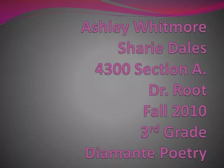 ashley whitmore sharie dales 4300 section a dr root fall 2010 3 rd grade diamante poetry