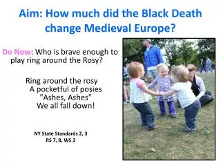 Aim: How much did the Black Death change Medieval Europe?