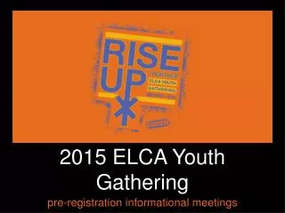 2015 ELCA Youth Gathering pre-registration informational meetings