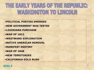 THE EARLY YEARS OF THE REPUBLIC: WASHINGTON TO LINCOLN