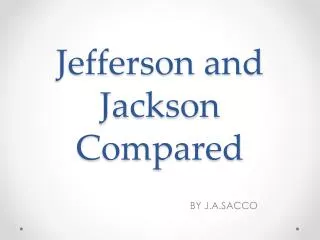 Jefferson and Jackson Compared
