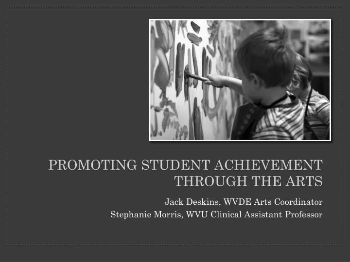 p romoting student achievement through the arts