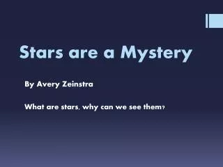 Stars are a Mystery