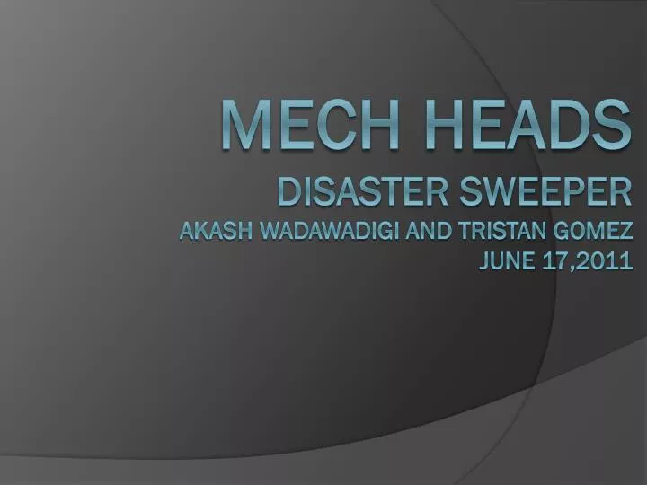 mech heads disaster sweeper akash wadawadigi and tristan gomez june 17 2011