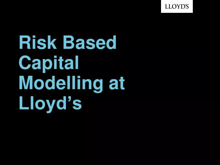 risk based capital modelling at lloyd s