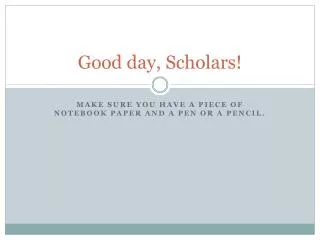 Good day, Scholars!