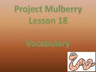 Project Mulberry Lesson 18 Vocabulary