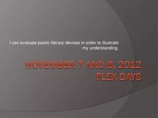 November 7 and 8, 2012 Flex Days