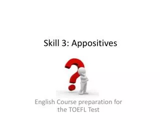 Skill 3: Appositives