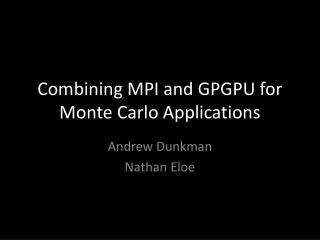 Combining MPI and GPGPU for Monte Carlo Applications