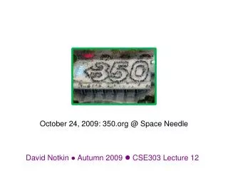 David Notkin ? Autumn 2009 ? CSE303 Lecture 12