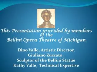 This Presentation provided by members of the Bellini Opera Theatre of Michigan