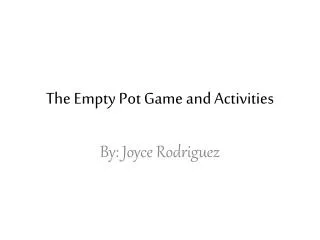 The Empty Pot Game and Activities