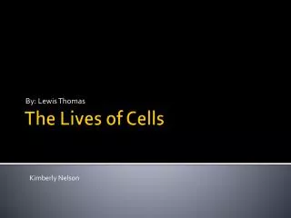 The Lives of Cells