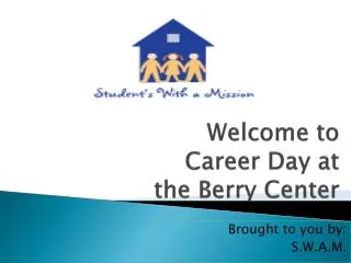 Welcome to Career Day at the Berry Center