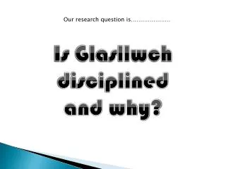 Is Glasllwch disciplined and why?