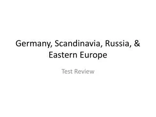 Germany, Scandinavia, Russia, &amp; Eastern Europe