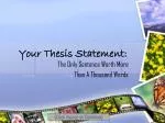 Your Thesis Statement: - slide 1