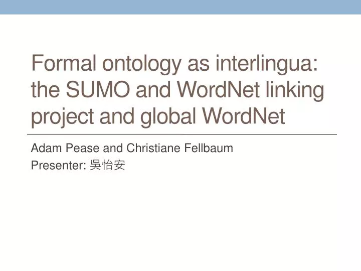 formal ontology as interlingua the sumo and wordnet linking project and global wordnet
