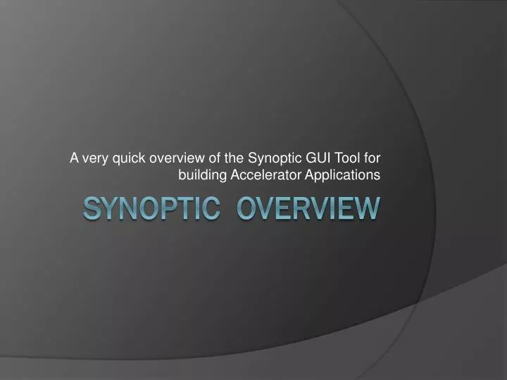 a very quick overview of the synoptic gui tool for building accelerator applications