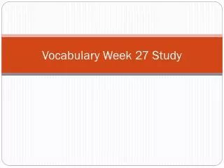 Vocabulary Week 27 Study