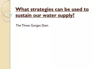 What strategies can be used to sustain our water supply?