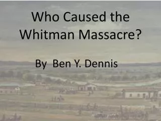 Who Caused the Whitman Massacre?