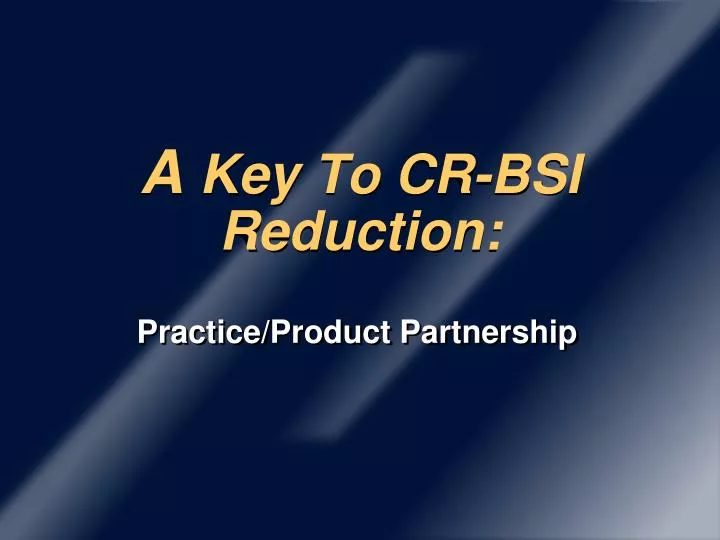 a key to cr bsi reduction