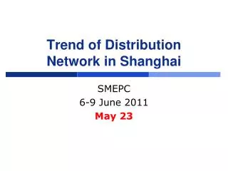 Trend of Distribution Network in Shanghai