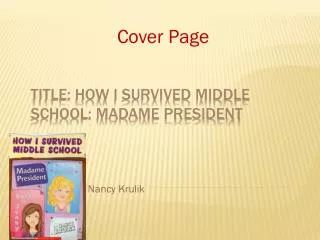 Title: How I Survived Middle School: Madame President