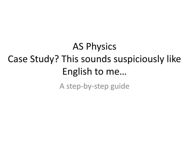 as physics case study this sounds suspiciously like english to me