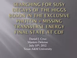Daniel J. Cruz Masters Defense July 10 th , 2012 Texas A&amp;M University