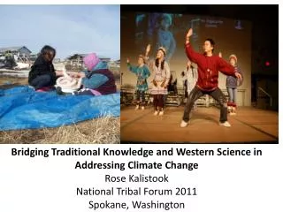 Bridging Traditional Knowledge and Western Science in Addressing Climate Change Rose Kalistook