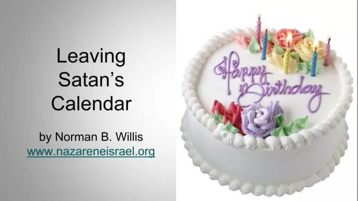 leaving satan s calendar by norman b willis www nazareneisrael org
