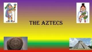 The Aztecs