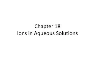Chapter 18 Ions in Aqueous Solutions