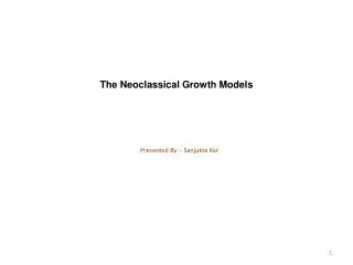 The Neoclassical Growth Models