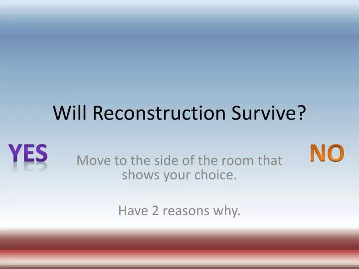 will reconstruction survive