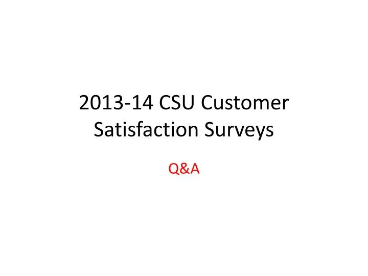 2013 14 csu customer satisfaction surveys