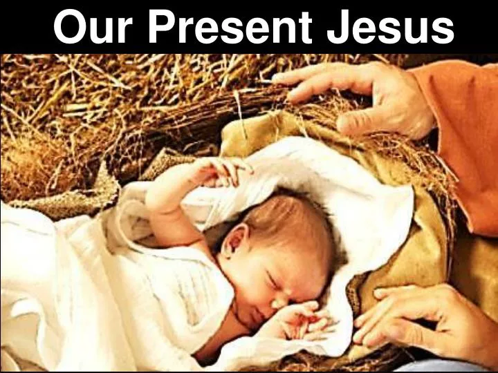 our present jesus