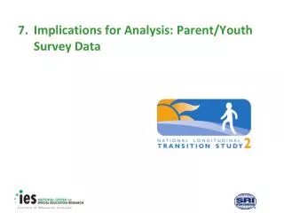 7.	Implications for Analysis: Parent/Youth Survey Data