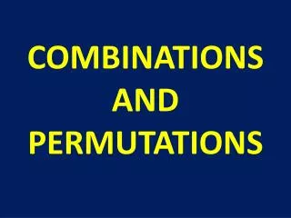 COMBINATIONS AND PERMUTATIONS