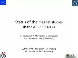 Status of the magnet studies in the ARCS (FLUKA)