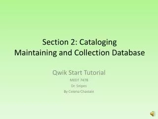 Section 2: Cataloging Maintaining and Collection Database