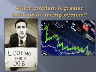 Which problem is greater: inflation or unemployment?