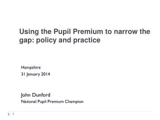 Using the Pupil Premium to narrow the gap: policy and practice