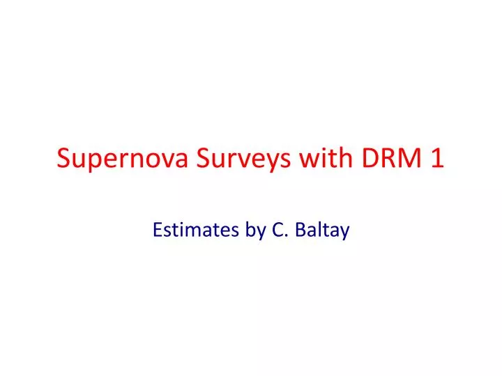 supernova surveys with drm 1