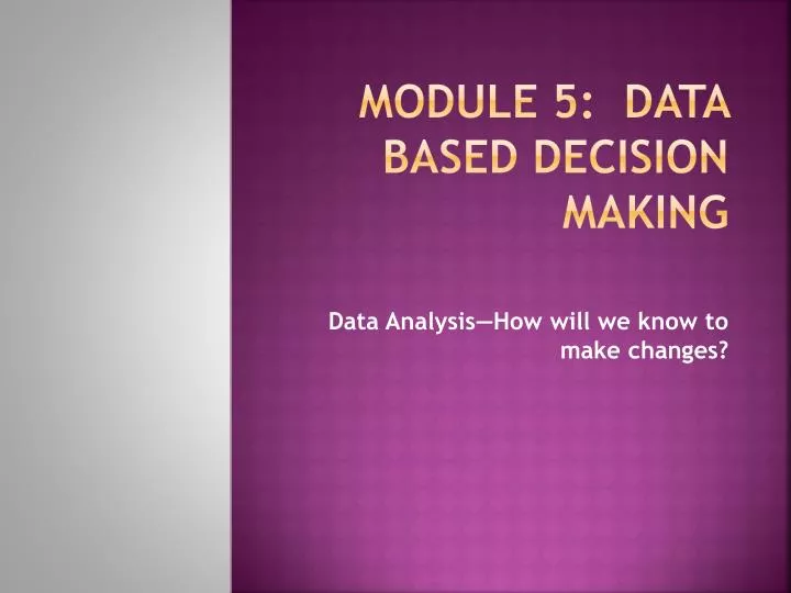 module 5 data based decision making
